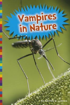 Vampires in Nature by Kirsten W. Larson