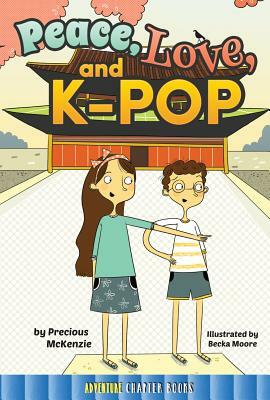 Peace, Love, and K-Pop by Precious McKenzie