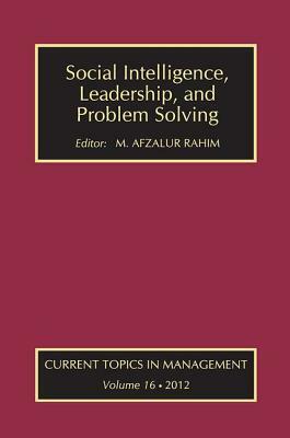 Social Intelligence, Leadership, and Problem Solving by M. Afzalur Rahim