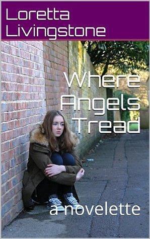 Where Angels Tread by Loretta Livingstone, Loretta Livingstone