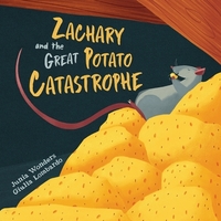 Zachary and the Great Potato Catastrophe by Junia Wonders