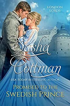 Promised to the Swedish Prince by Sasha Cottman