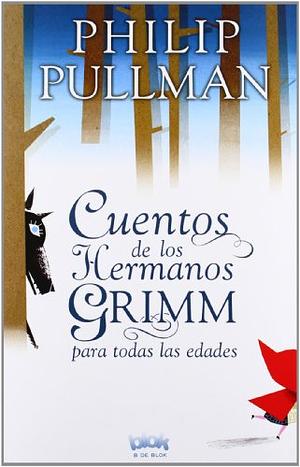 Cuentos de los hermanos Grimm para todas las edades by Philip Pullman