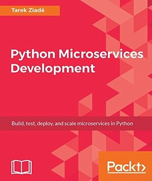 Python Microservices Development by Tarek Ziadé