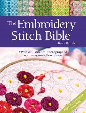 Embroidery Stitch Bible by Betty Barnden, Betty Barnden