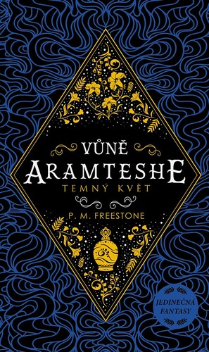 Vůně Aramteshe: Temný květ by P.M. Freestone, P.M. Freestone