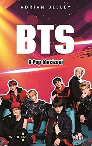 BTS K-Pop Mucizesi by Adrian Besley