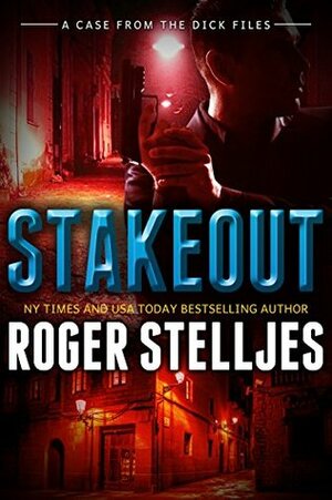 Stakeout: A Case From The Dick Files by Roger Stelljes