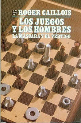 Los Juegos y Los Hombres by Roger Caillois