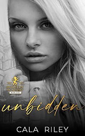 Unbidden by Cala Riley