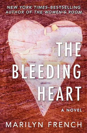 The Bleeding Heart by Marilyn French