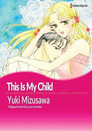 This is My Child by Lucy Gordon, Yuki Mizusawa