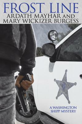 Frost Line: A Washington Shipp Mystery by Mary Wickizer Burgess, Ardath Mayhar