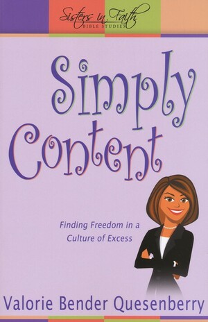 Simply Content: Finding Freedom in a Culture of Excess by Valorie Bender Quesenberry