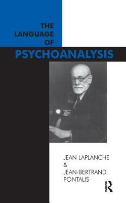 The Language of Psychoanalysis by Jean LaPlanche, Jean-Bertrand Pontalis