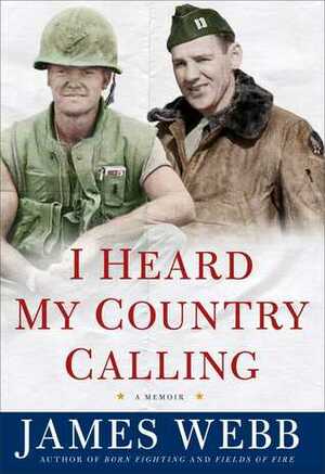 I Heard My Country Calling: A Memoir by James Webb