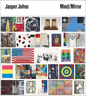 Jasper Johns: Mind/mirror by Scott Rothkopf, Carlos Basualdo
