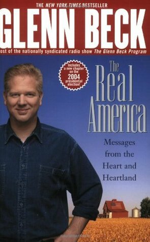 The Real America: Messages from the Heart and Heartland by Glenn Beck