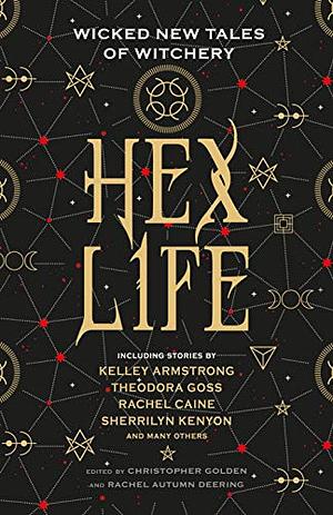 Hex Life: Wicked New Tales of Witchery by Rachael Caine, Kelley Armstrong, Theodora Goss, Sherrilyn Kenyon