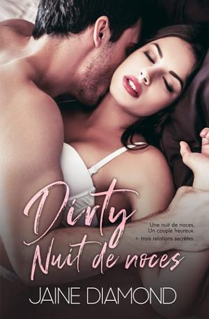 Dirty : Nuit de noces by Jaine Diamond