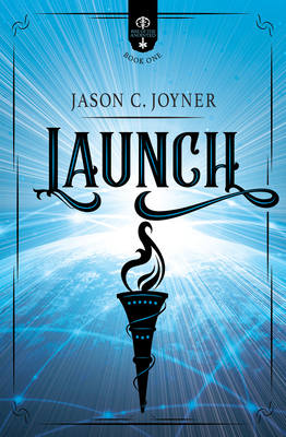 Launch: Rise of the Anointed, Book 1 by Jason C. Joyner
