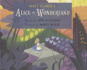 Walt Disney's Alice in Wonderland by The Walt Disney Company, Jon Scieszka, Mary Blair