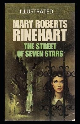 The Street of Seven Stars Illustrated by Mary Roberts Rinehart