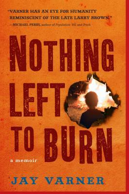 Nothing Left to Burn by Jay Varner