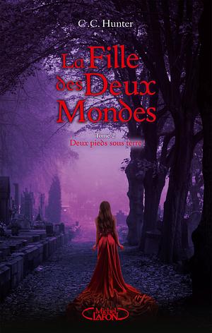 Deux Pieds sous Terre by C.C. Hunter