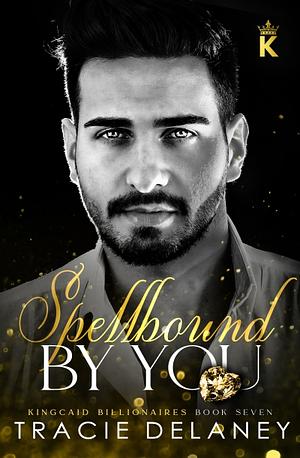 Spellbound by You by Tracie Delaney