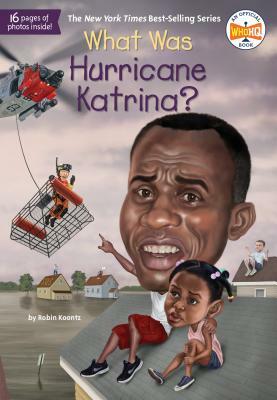 What Was Hurricane Katrina? by Robin Michal Koontz, Who HQ