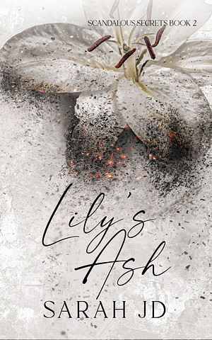 Lily's Ash by Sarah J.D.