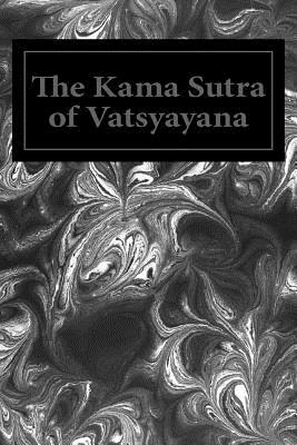 The Kama Sutra of Vatsyayana by Mallanaga Vatsyayana