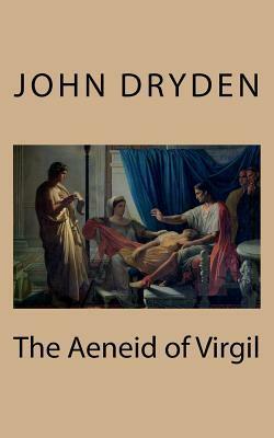 The Aeneid of Virgil by John Dryden