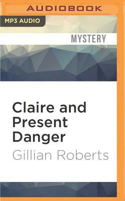 Claire and Present Danger by Gillian Roberts