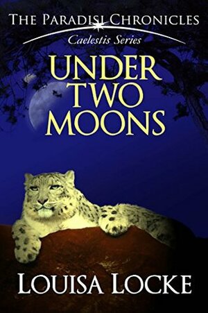 Under Two Moons: Paradisi Chronicles by Louisa Locke