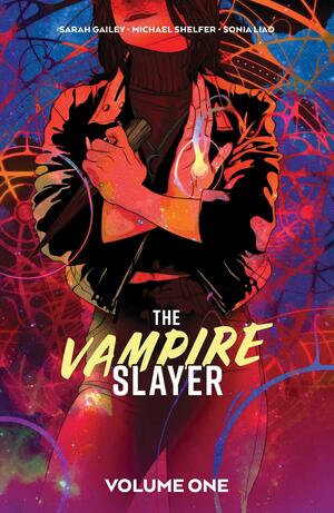 The Vampire Slayer, Vol. 1 by Sarah Gailey