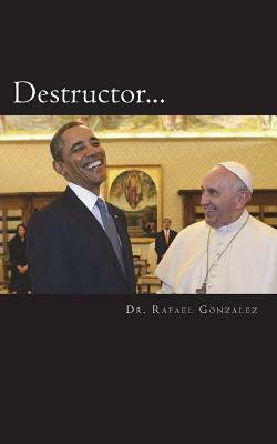 Destructor: La profecía de San Francisco de Asís sobre un falso papa by Rafael Gonzalez