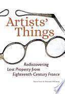 Artists' Things: Rediscovering Lost Property from Eighteenth-Century France by Hannah Williams, Katie Scott