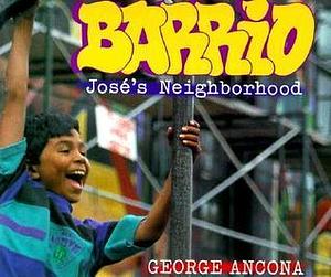 Barrio: Jos's Neighborhood by George Ancona, George Ancona