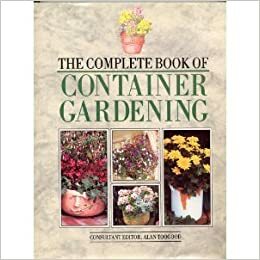 The Complete Book of Container Gardening by Tim Miles, Roy Cheek, Alan Toogood, Peter McHoy