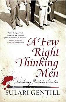 A Few Right Thinking Men by Sulari Gentill