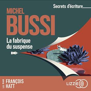 La fabrique du suspense by Michel Bussi