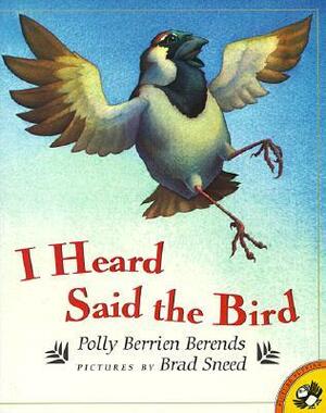 I Heard Said the Bird by Brad Sneed, Polly Berrien Berends