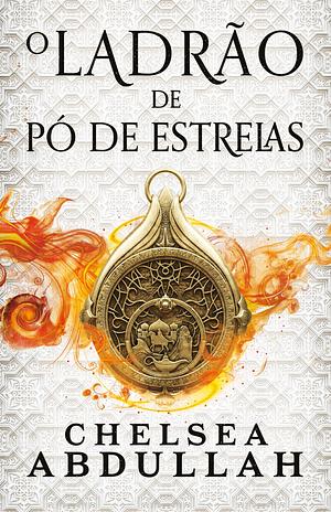 O Ladrão de Pó de Estrelas by Chelsea Abdullah