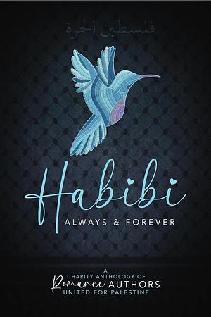 Habibi: Always and Forever: A Charity Anthology of Romance Authors United for Palestine by Rhys Lawless