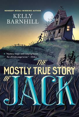The Mostly True Story of Jack by Kelly Barnhill