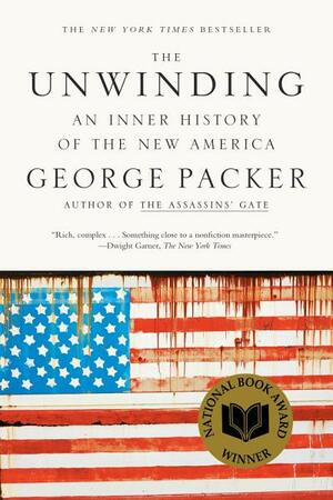 The Unwinding: An Inner History of the New America by George Packer