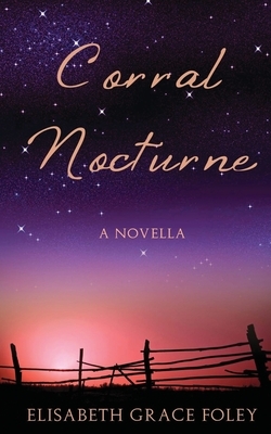 Corral Nocturne: A Novella by Elisabeth Grace Foley