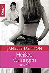 Heißes Verlangen Roman by Janelle Denison, Christiane Meyer